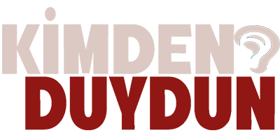 Kimden Duydun